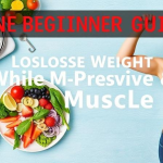 How to Lose Weight Without Sacrificing Muscle: A Beginner’s Guide